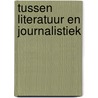 Tussen literatuur en journalistiek by R. van Exter