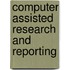 Computer assisted research and reporting