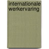 Internationale werkervaring door Onbekend