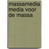 Massamedia media voor de massa door Boezeman