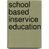 School based inservice education