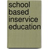 School based inservice education by Lawton B. Evans