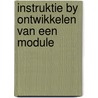 Instruktie by ontwikkelen van een module door Karin Scager