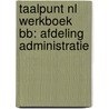 Taalpunt NL Werkboek BB: Afdeling Administratie by Unknown