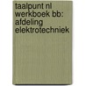 Taalpunt NL Werkboek BB: Afdeling Elektrotechniek by Unknown