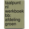 Taalpunt NL Werkboek BB: Afdeling Groen door Onbekend