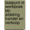 Taalpunt NL Werkboek BB: Afdeling Handel en Verkoop by Unknown