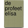 De profeet Elísa door Ds. D.L. Aangeenbrug