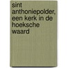 Sint Anthoniepolder, een kerk in de Hoeksche Waard by L.H. Oosten