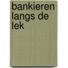 Bankieren langs de Lek by T. Korporaal