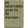 De tabernakel Gods bij de mensen door A. Vergunst
