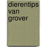Dierentips van Grover by S. Albee