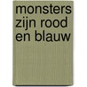 Monsters zijn rood en blauw by S. Albee
