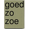 Goed zo Zoe door K. MacMahon
