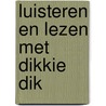 Luisteren en Lezen met Dikkie Dik by Jet Boeke
