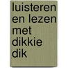 Luisteren en Lezen met Dikkie Dik door Jet Boeke