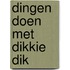 Dingen doen met Dikkie DIk