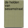 De helden van Sesamstraat by S. Albee