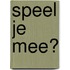 Speel je mee?