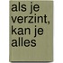 Als je verzint, kan je alles