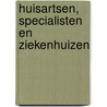 Huisartsen, specialisten en ziekenhuizen door F. van Soeren