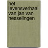 Het levensverhaal van Jan van Hesselingen door F. van Soeren