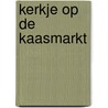 Kerkje op de kaasmarkt door Hofman