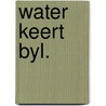 Water keert byl. door Alfred Danner