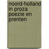 Noord-Holland in proza poezie en prenten by Evert Barendrecht