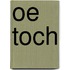 Oe toch