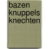 Bazen knuppels knechten