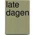 Late dagen