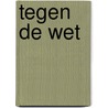 Tegen de wet by Vinkenoog