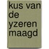 Kus van de yzeren maagd