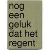 Nog een geluk dat het regent by Vanstreels