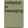 Volleybal is beweging by Pittera