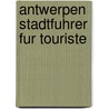 Antwerpen stadtfuhrer fur touriste by Adriaenssens