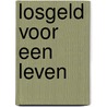 Losgeld voor een leven door Els Cleemput