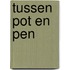 Tussen pot en pen