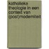 Katholieke theologie in een context van (post)moderniteit
