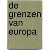 De grenzen van Europa by Unknown