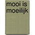 Mooi is moeilijk