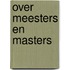 Over meesters en masters