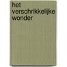 Het verschrikkelijke wonder by Goedegebuure