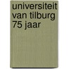 Universiteit van Tilburg 75 jaar by Unknown