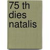 75 th Dies Natalis door Onbekend