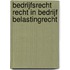 Bedrijfsrecht recht in bedrijf Belastingrecht
