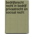 Bedrijfsrecht recht in bedrijf Privaatrecht en sociaal recht