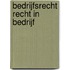 Bedrijfsrecht recht in bedrijf