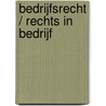 Bedrijfsrecht / Rechts in bedrijf door J.B.M. Nijhuis